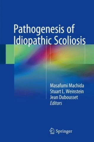 Kniha Pathogenesis of Idiopathic Scoliosis Masafumi Machida