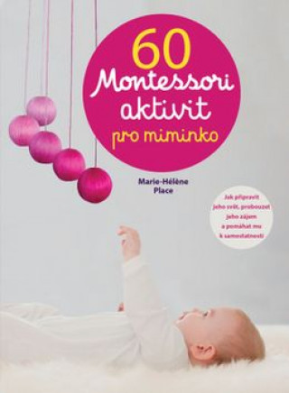 Kniha 60 Montessori aktivit pro miminko Marie-Héléne Place