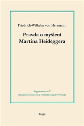 Könyv Pravda o myšlení Martina Heideggera Friedrich-Wilhelm vonHerrman