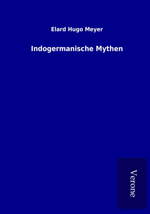 Könyv Indogermanische Mythen Elard Hugo Meyer