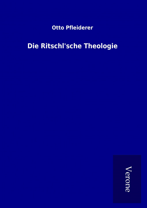 Kniha Die Ritschl'sche Theologie Otto Pfleiderer