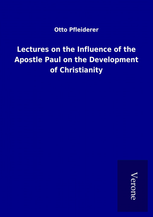 Kniha Lectures on the Influence of the Apostle Paul on the Development of Christianity Otto Pfleiderer