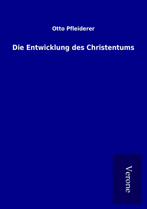 Carte Die Entwicklung des Christentums Otto Pfleiderer