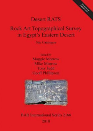 Kniha Desert RATS: Rock Art Topographical Survey in Egypt's Eastern Desert Tony Judd