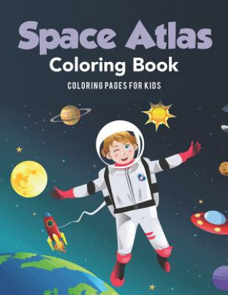 Könyv Space Atlas Coloring Book Coloring Oages for Kids