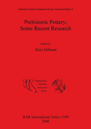 Kniha Prehistoric Pottery: Some Recent Research Alex Gibson