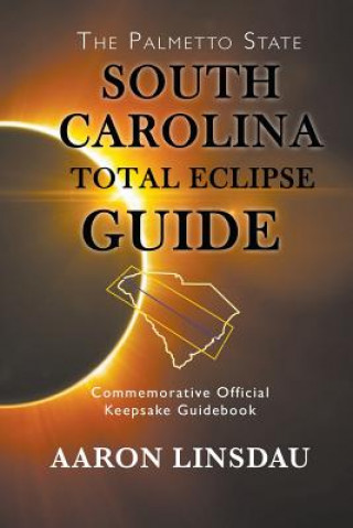 Kniha South Carolina Total Eclipse Guide Aaron Linsdau