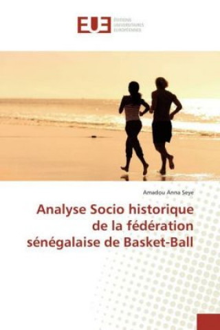 Buch Analyse Socio historique de la fédération sénégalaise de Basket-Ball Amadou Anna Seye