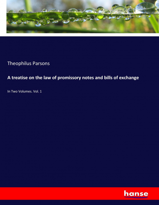 Книга treatise on the law of promissory notes and bills of exchange Theophilus Parsons