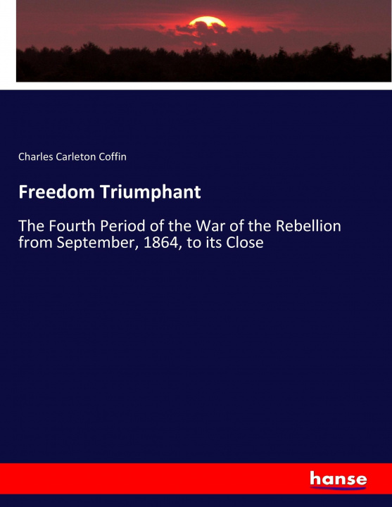 Carte Freedom Triumphant Charles Carleton Coffin