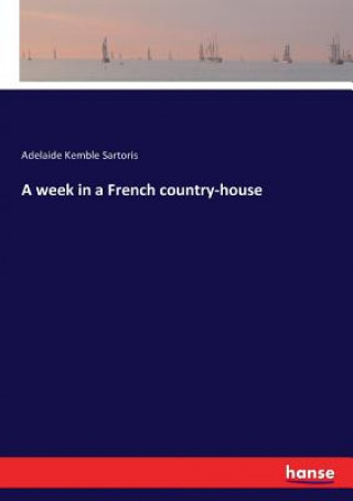 Kniha week in a French country-house Adelaide Kemble Sartoris