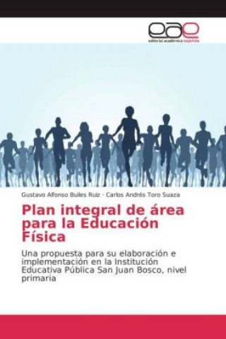 Kniha Plan integral de área para la Educación Física Gustavo Alfonso Builes Ruiz