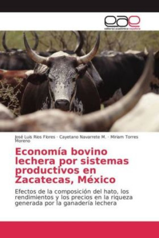 Kniha Economía bovino lechera por sistemas productivos en Zacatecas, México José Luis Ríos Flores