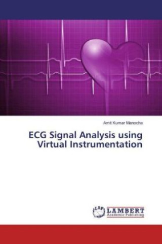 Knjiga ECG Signal Analysis using Virtual Instrumentation Amit Kumar Manocha