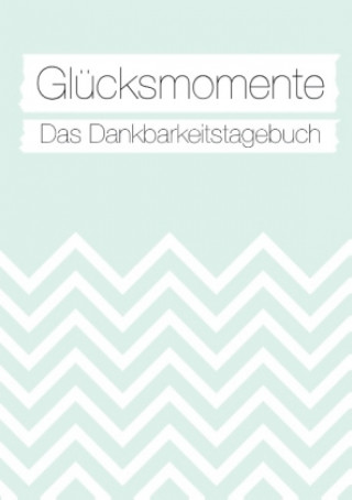 Könyv Glücksmomente: Das Dankbarkeitstagebuch (Mint) Nicole Neuberger