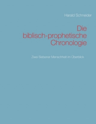 Book Die biblisch-prophetische Chronologie Harald Schneider