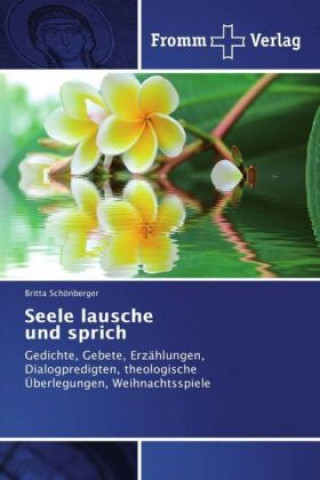 Kniha Seele lausche und sprich Britta Schönberger