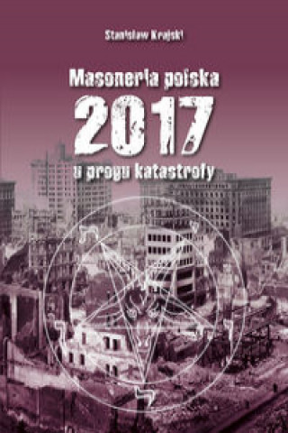 Kniha Masoneria polska 2017 U progu katastrofy Stanislaw Krajski