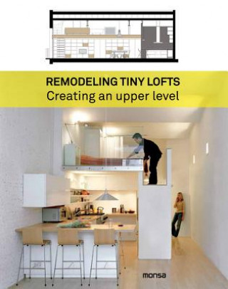 Kniha Remodeling Tiny Lofts - Creating an Upper Level 