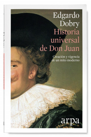 Kniha Historia universal de Don Juan: Creación y vigencia de un mito moderno EDGARDO DOBRY