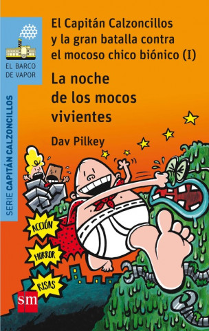 Książka La noche de los mocos vivientes: El Capitán Calzoncillos y la gran batalla contra el mocoso chico biónico (I) Dav Pilkey