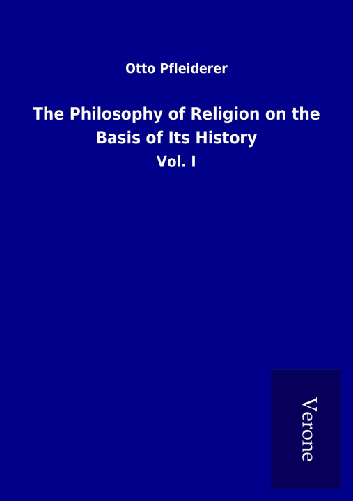 Kniha The Philosophy of Religion on the Basis of Its History Otto Pfleiderer