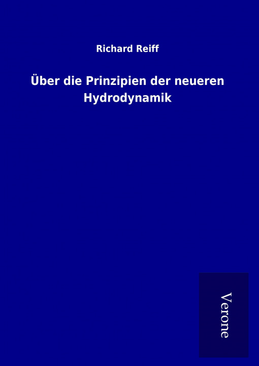 Kniha Über die Prinzipien der neueren Hydrodynamik Richard Reiff