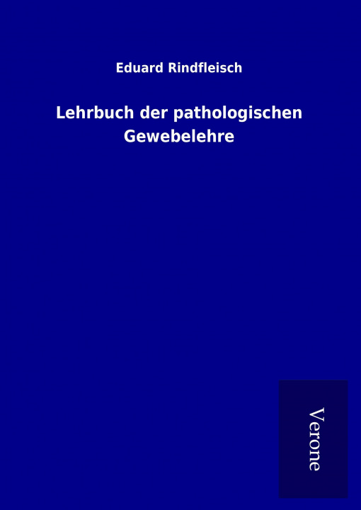 Carte Lehrbuch der pathologischen Gewebelehre Eduard Rindfleisch