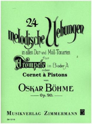 Materiale tipărite 24 melodische Übungen in allen Dur- und Moll-Tonarten, Trompete in B oder A Oskar Böhme