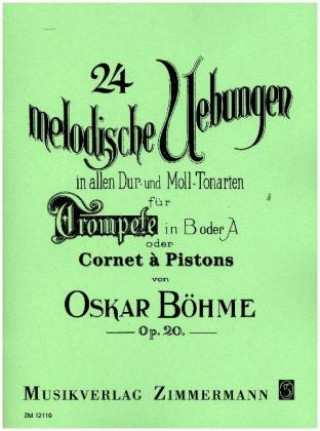 Tiskovina 24 melodische Übungen in allen Dur- und Moll-Tonarten, Trompete in B oder A Oskar Böhme