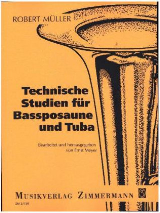 Tlačovina Technische Studien, Bassposaune und Tuba. Technical Exercises for Bass Trombone and Tuba Robert Müller