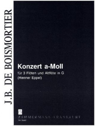 Drucksachen Konzert a-Moll, 4 Flöten (3 Flöten, 1 Altflöte in G) Joseph Bodin de Boismortier