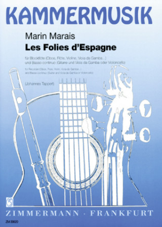 Nyomtatványok Les Folies d'Espagne, Blockflöte (Oboe, Flöte, Violine, Viola da gamba) und Basso continuo (Gitarre und Viola da gamba oder Violoncello) Marin Marais