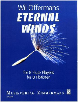 Materiale tipărite Eternal Winds, 8 Flötisten mit Zusatzstimmen für Flötenensembles in beliebiger Größe Wil Offermans