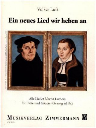 Tiskovina Ein neues Lied wir heben an, Flöte und Gitarre (Gesang ad lib.) Volker Luft