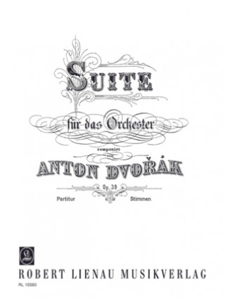Materiale tipărite Suite op. 39 für das Orchester, Partitur/Stimmen Antonin Dvorak