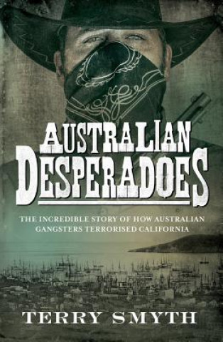 Knjiga Australian Desperadoes Terry Smyth