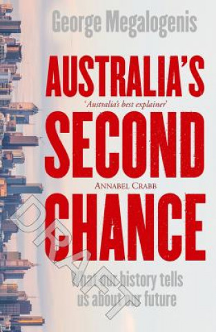 Carte Australia's Second Chance: What our history tells us about our future George Megalogenis