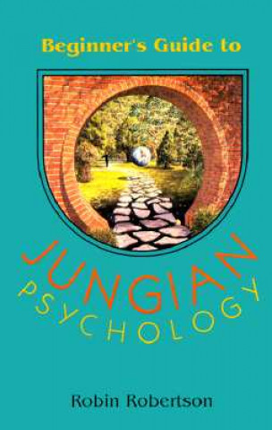 Kniha Beginner's Guide to Jungian Psychology Robin Robertson