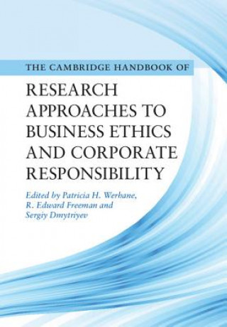 Carte Cambridge Handbook of Research Approaches to Business Ethics and Corporate Responsibility Patricia H Werhane