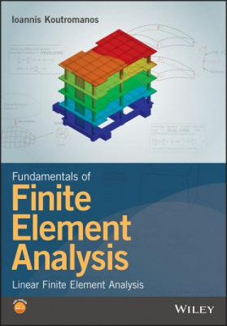 Książka Fundamentals of Finite Element Analysis - Linear Finite Element Analysis Ioannis Koutromanos