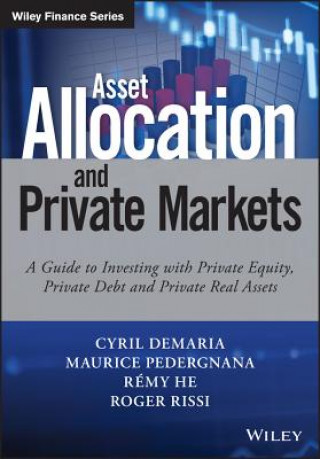 Kniha Asset Allocation and Private Markets - A Guide to Investing with Private Equity, Private Debt and Private Real Assets Cyril Demaria