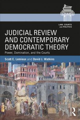 Książka Judicial Review and Contemporary Democratic Theory Scott Lemieux