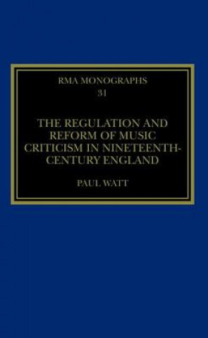 Книга Regulation and Reform of Music Criticism in Nineteenth-Century England Paul Watt