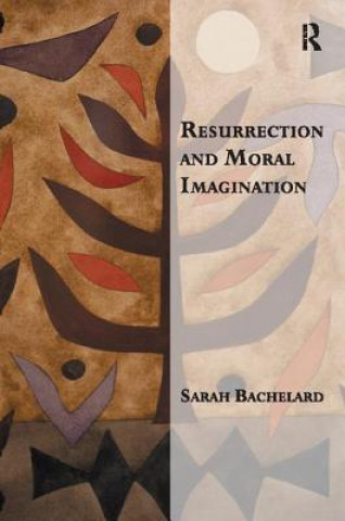 Libro Resurrection and Moral Imagination Sarah Bachelard