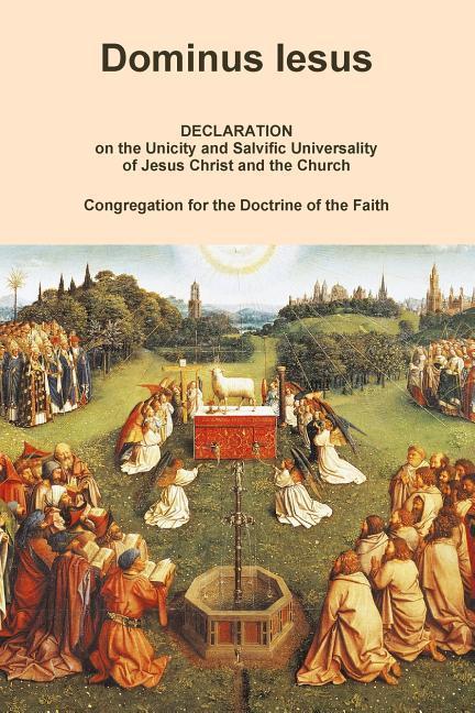 Könyv Dominus Iesus, Declaration on the Unicity and Salvific Universality of Jesus Christ and the Church Congregation for the Doctrine of the Faith