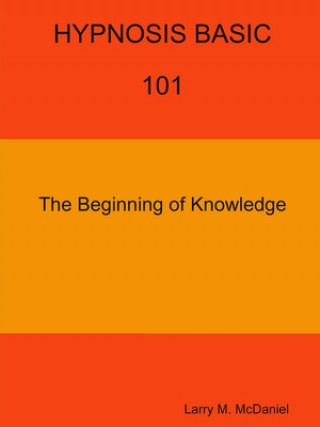 Carte HYPNOSIS BASIC -101 -  The Beginning of Knowledge Larry M. McDaniel