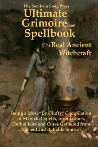 Knjiga Samhain Song Press Ultimate Grimoire and Spellbook of Real Ancient Witchcraft Ancient and Reliable Sources