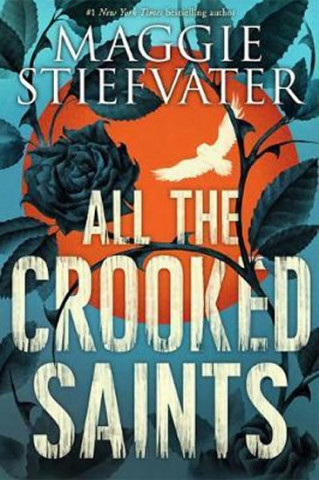 Carte All the Crooked Saints Maggie Stiefvater