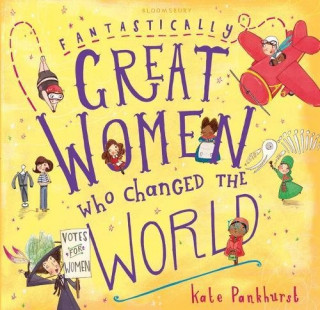 Könyv Fantastically Great Women Who Changed The World Kate Pankhurst